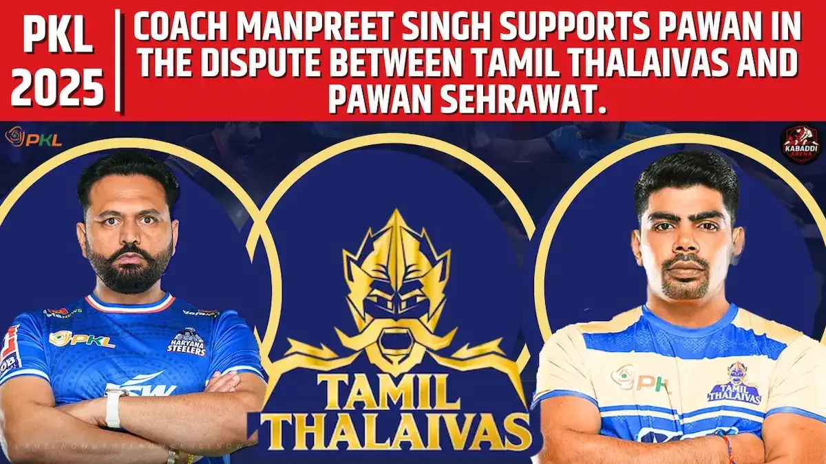 Manpreet Singh supports Pawan Sehrawat during PKL 2025 controversy with Tamil Thalaivas