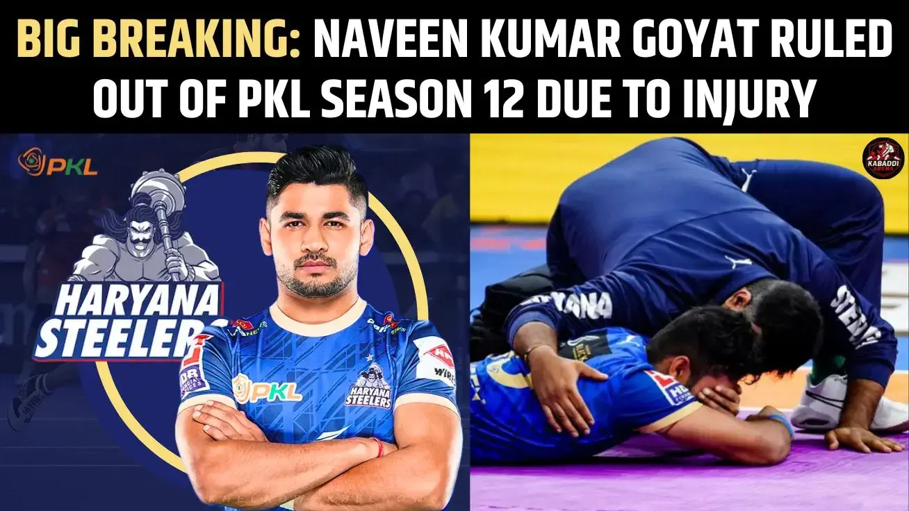 Big Breaking: Naveen Kumar Goyat Ruled Out of PKL Season 12 Due to Injury.