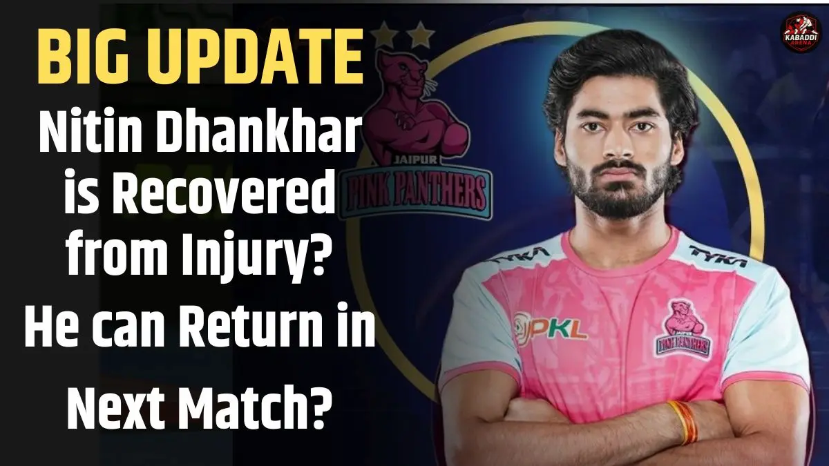 Nitin Dhankhar injury update and return in Pro Kabaddi League Season 12