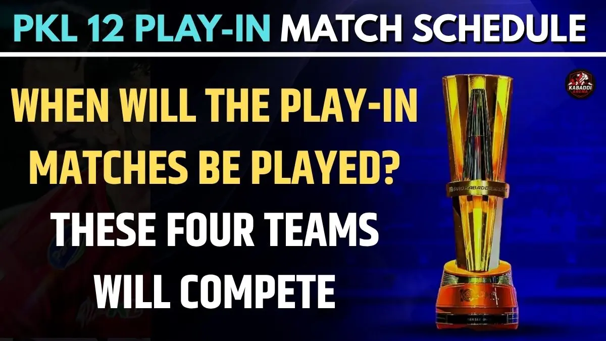 PKL 12 Play-In Schedule and Teams Qualified 2025