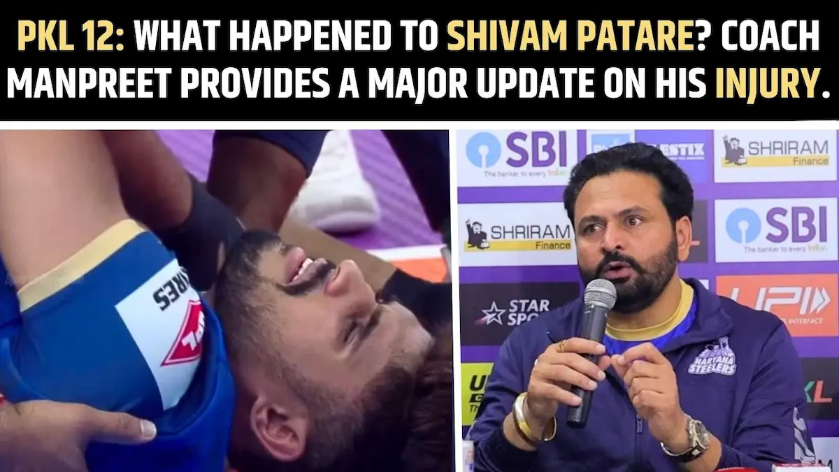 Shivam Patare injury update in PKL 12: Coach Manpreet Singh shares latest news on Haryana Steelers star raider