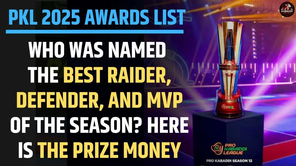 PKL 2025 Awards & Prize Money: MVP, Best Raider & Defender of the Season Revealed!